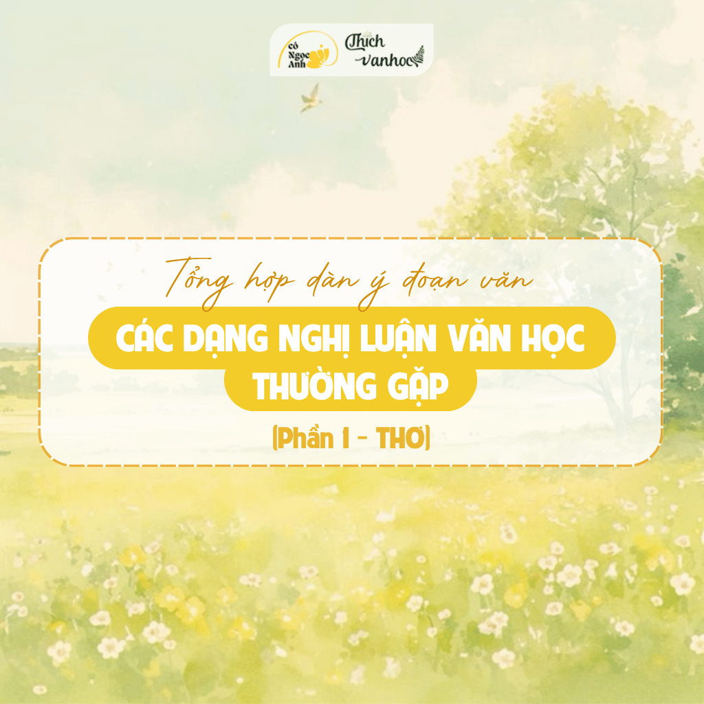 NLVH: Tổng hợp dàn ý các dạng đề đoạn văn thường gặp - Phần 1 (Thơ)