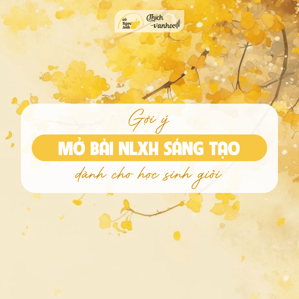 NLXH: Gợi ý mở bài sáng tạo dành cho học sinh giỏi