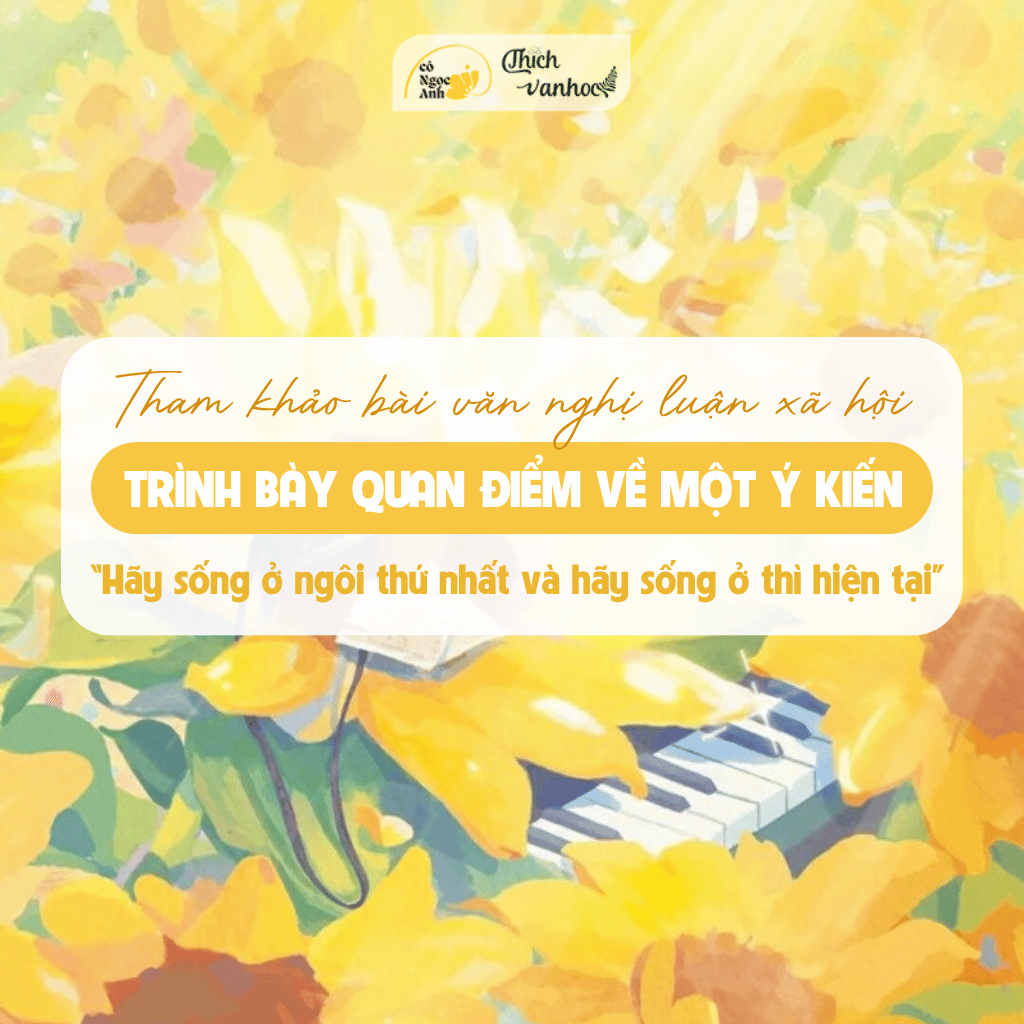 NLXH: Trình bày quan điểm về một ý kiến – Hãy sống ở ngôi thứ nhất và hãy sống ở thì hiện tại