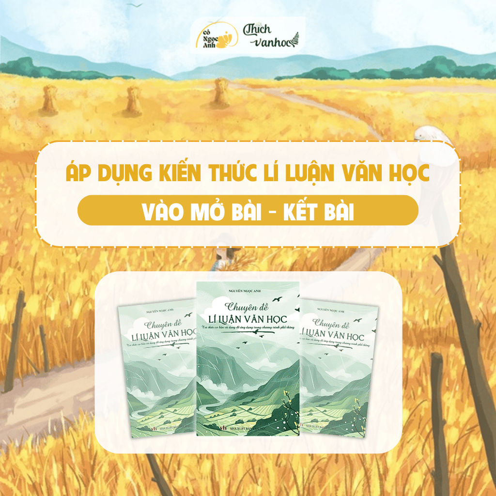 Áp dụng kiến thức lí luận văn học vào Mở bài - Kết bài