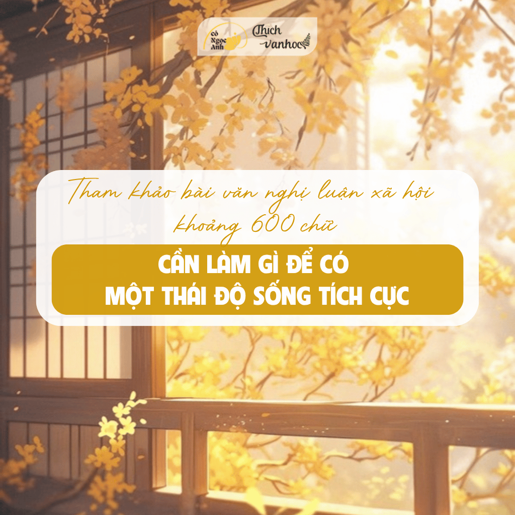Tham khảo bài văn NLXH khoảng 600 chữ: Cần làm gì để có một thái độ sống tích cực