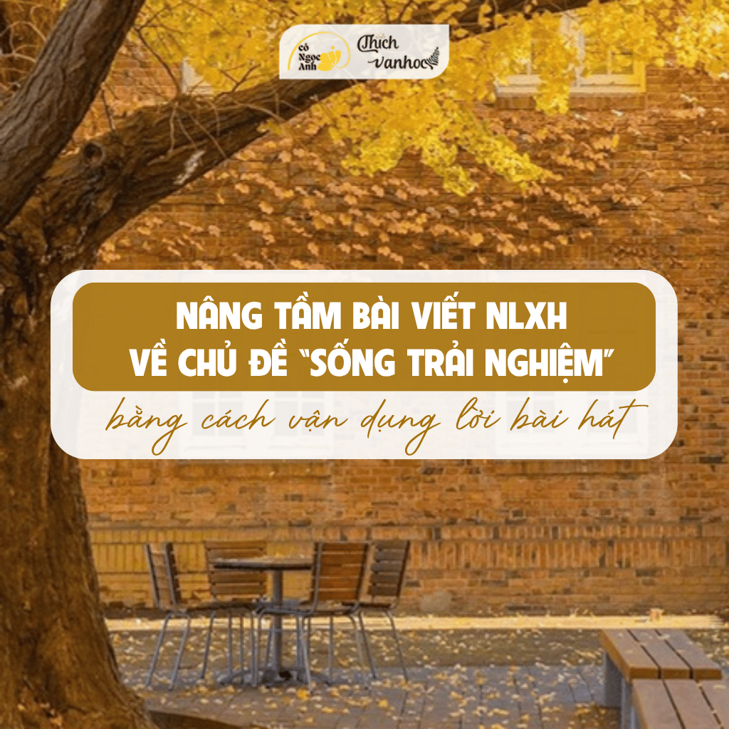 NLXH: Vận dụng lời bài hát để nâng tầm bài viết